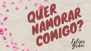 Felipe Grani - QUER NAMORAR COMIGO