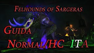 Antorus Raid Guida -Felhounds of Sargeras- Normal/HC ITA