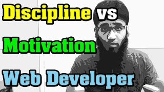 Discipline vs Motivation for a Web Developer or Programmer ?