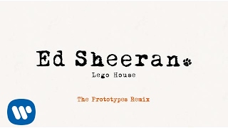 Ed Sheeran - Lego House (The Prototypes Remix) [Official]