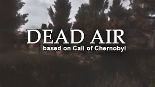 РЕВОЛЮЦИОННЫЙ МОД НА БАЗЕ S.T.A.L.K.E.R. CALL OF CHERNOBYL - DEAD AIR. ПОЧЕМУ ЕГО СТОИТ ЖДАТЬ?