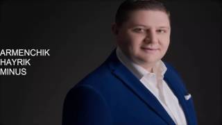 Armenchik-Hayrik-(Karaoke)-MINUS