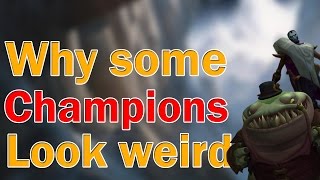 Why do some Champions look weird?