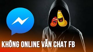 Không cần Online vẫn chat Facebook bình thường - Chatting on FB with offline status -Try it now!