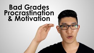 High School Advice: Bad Grades, Procrastination & Motivation