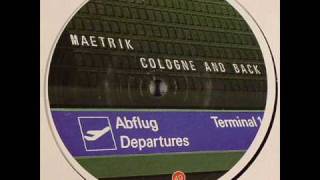 Maetrik - Cologne And Back