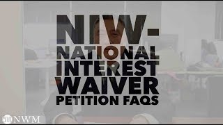 NIW (National Interest Waiver) Petition FAQs.
