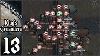 Rimworld: King's Crusaders #13 - All Out War and Disasters