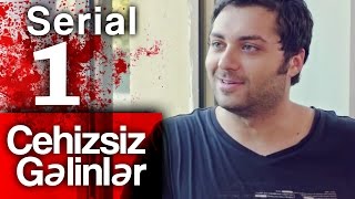 "Cehizsiz Gəlinlər" serialı - 1 ci seriya
