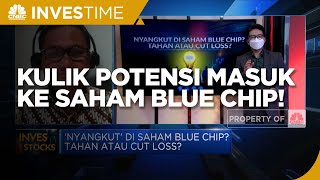 Yuk Kulik Lagi Potensi Masuk ke Saham Blue Chip!