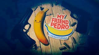 My Friend Pedro_КРОВЬ ПУЛИ БАНАНЫ