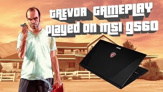GTA V PC 60FPS || TREVOR GAMEPLAY || MSI GS60 3K