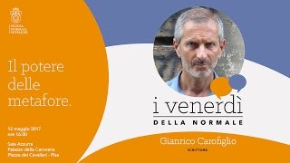 Gianrico Carofiglio, Il potere delle metafore - 12 maggio 2017