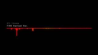 BTS (방탄소년단) - FIRE (불타오르네) - Piano Ballad Ver.