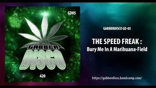 Gabberdisco 05 The Speed Freak - Bury Me In A Marihuana-Field