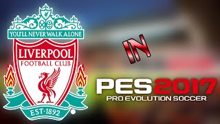 "LIVERPOOL" in PES 2017 | Ливерпуль в PES 2017