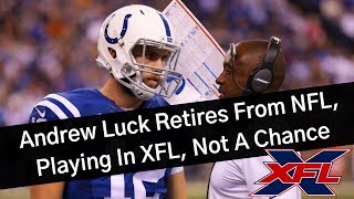 Andrew Luck Retires From NFL, Playing In XFL, Not A Chance [XFL News]