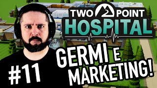 GERMI E MARKETING! ▶▶▶ TWO POINTS HOSPITAL Gameplay ITA (Parte #11) -Walkthrough!