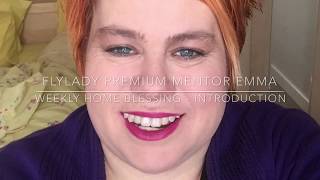 Flylady Premium Mentor Emma Weekly Home Blessing - Introduction