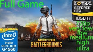 PUBG - Full Game - very low/low/medium/high/ultra - GTX 1050 Ti - G4560 - 720p - Benchmark