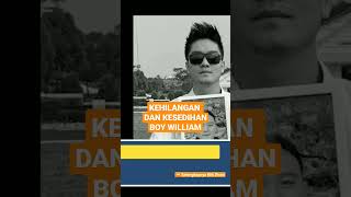 KEHILANGAN DAN KESEDIHAN DARI SEORANG BOY WILLIAM | #kisahnyata