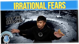 Off The Record: What Are Your Most Irrational Fears? (ft. Jason Cheny)
