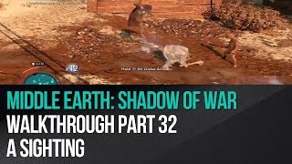 Middle Earth: Shadow of War - Walkthrough Part 32 - A Sighting
