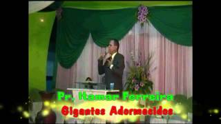Pastor Itamar Ferreira   Gigantes Adormecidos!