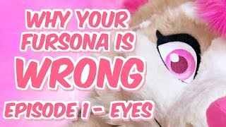 why your fursona is WRONG : Ep1 : Eyes