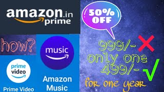 999/-Amazon prime membership only one 499/-"" flat 50% off""
