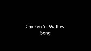 Chicken 'n' Waffles Song