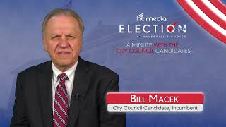 A Minute with Bill Macek, City Council Candidate - Election 2019