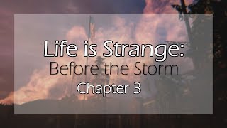 [Life is Strange: Before The Storm] Полное прохождение 3 эпизода "Hell Is Empty" ("Ад пуст")
