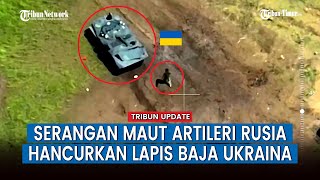 Serangan Maut Artileri dan Rudal Rusia Gempur Infanteri dan Kendaraan Lapis Baja Ukraina