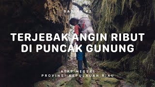 GUNUNG DAIK - SEPINCAN - Atap Negeri Kepulauan Riau #2