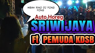 SRIWIJAYA PUTAR DJ PONG PONG DAN DROPSHOT SETELAH LIVE ORKES MELON ft PEMUDA KDSB