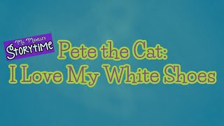 Pete the Cat I Love My White Shoes