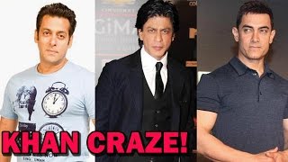 Bollywood's KHANS Craze! - EXCLUSIVE
