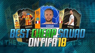 THE BEST CHEAP SQUAD ON FIFA 18 - FIFA 18 SQUAD BUILDER