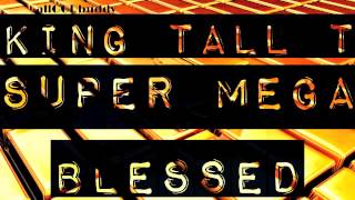 KING TALL T - SUPER MEGA BLESSED