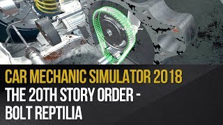 Car Mechanic Simulator 2018 - The 20th Story Order - Bolt Reptilia