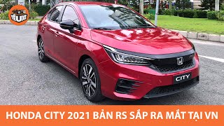 Honda City 2021 phiên bản RS sắp ra mắt tại Việt Nam có gì đặc biệt? |Yêu Xe|