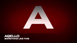 Aqello - Something Like This (Original Mix)