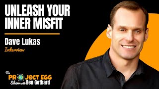 Unleash Your Inner Misfit: Dave Lukas