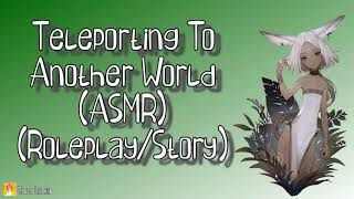 Teleporting to Another World (ASMR)(Roleplay/Story)