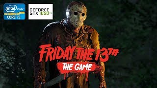 Friday the 13th: The Game | GTX 1050Ti 4GB + i5-2310 + 12GB RAM