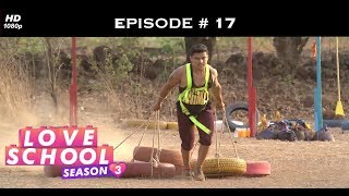 Love School 3 - Episode 17 - Mohit-Sakshi, powerful than ever?