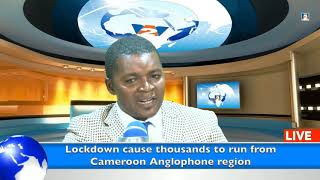 LOCKDOWN CAUSE THOUSANDS TO RUN FROM CAMEROON ANGLOPHONE REGION