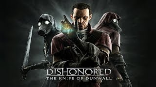 СТРИМ - ПРОХОЖДЕНИЕ ПЕРВОГО DLC! - Dishonored: The Knife of Dunwall