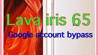 Lava iris 65 google account bypass 100%